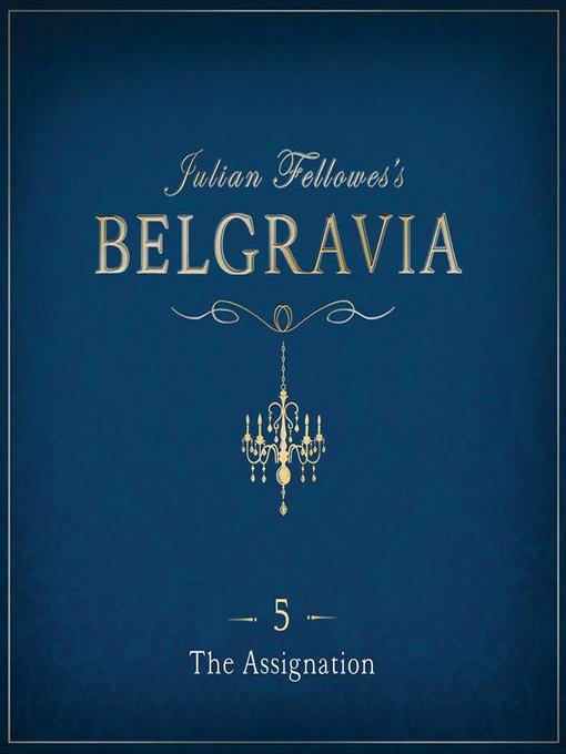 Title details for Julian Fellowes's Belgravia Episode 5 by Julian Fellowes - Wait list
